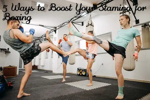 5 Ways to Boost Your Stamina for Boxing